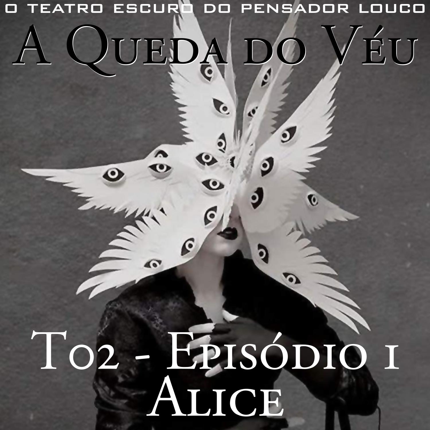 A Queda do Véu T02E01 - Alice